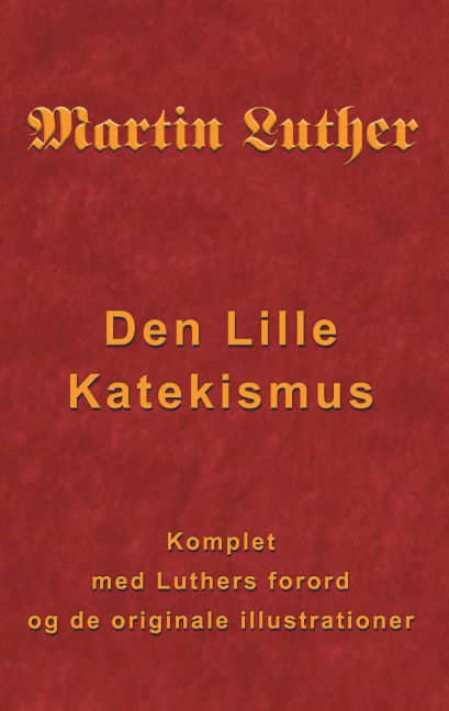 Cover for Finn B. Andersen · Martin Luther - Den Lille Katekismus (Pocketbok) [1:a utgåva] (2018)