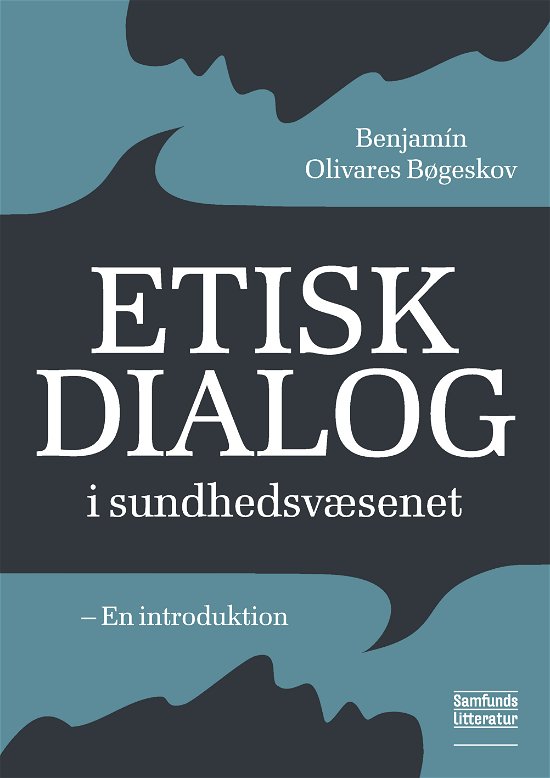 Cover for Benjamin Olivares Bøgeskov · Etisk dialog i sundhedsvæsenet (Paperback Book) [1º edição] (2017)