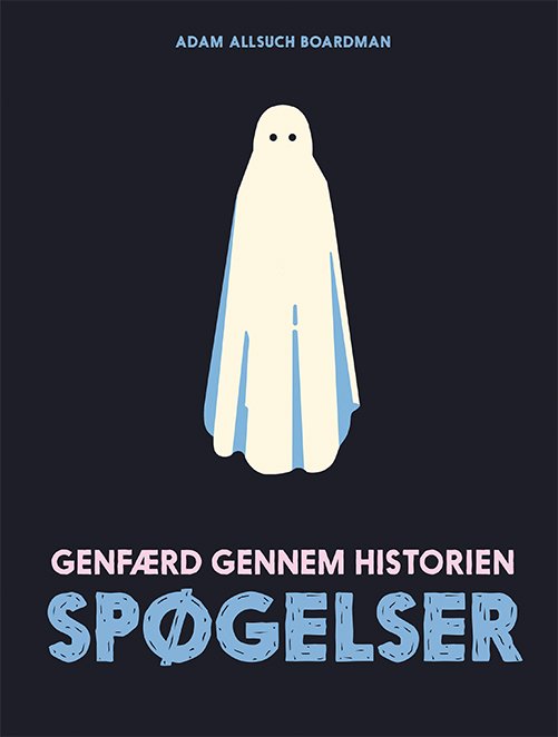 Cover for Adam Allsuch Boardman · Spøgelser - genfærd gennem historien (Hardcover Book) [1st edition] (2023)