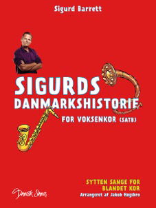 Sigurds danmarkshistorie for voksenkor - Sigurd Barrett - Bøger - Dansk Sang - 9788771780178 - 11. november 2016