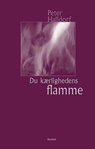 Cover for Peter Halldorf · Du kærlighedens flamme (Sewn Spine Book) [1er édition] (2004)