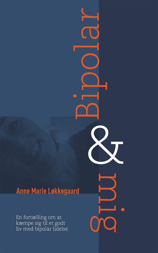 Cover for Anne Marie Løkkegaard · Bipolar &amp; mig (Sewn Spine Book) [1st edition] (2021)