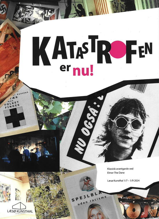 Katastrofen er nu! Klassisk avantgarde ved Elmer The Dane - Elmer The Dane Jon Eirik Lundberg - Books - Læsø Kunsthals Forlag - 9788791209178 - August 14, 2024