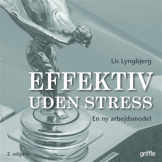 Cover for Lis Lyngbjerg · Effektiv uden stress (Paperback Bog) [2. udgave] (2016)