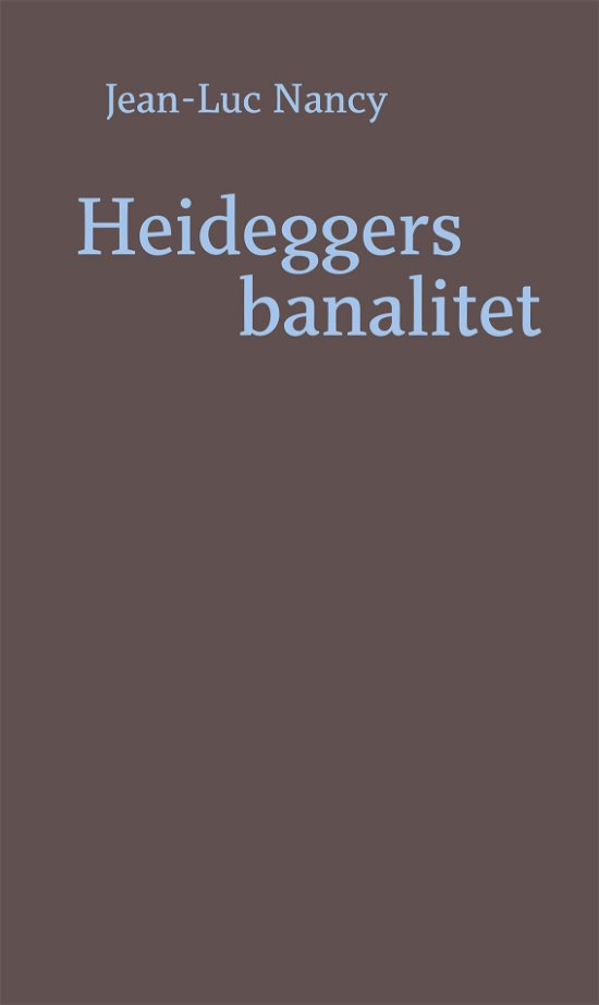 Cover for Jean-Luc Nancy · Heideggers banalitet (Sewn Spine Book) [1e uitgave] (2019)