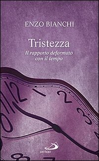 Cover for Enzo Bianchi · Tristezza. Il Rapporto Deformato Con Il Tempo (Book)