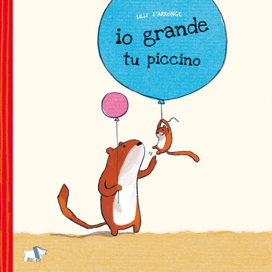 Io Grande, Tu Piccino. Ediz. A Colori - Lilli L'Arronge - Libros -  - 9788832186178 - 