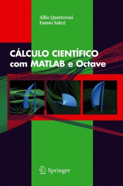 CALCULO CIENTIFICO com MATLAB e Octave - A. Quarteroni - Böcker - Springer Verlag - 9788847007178 - 30 augusti 2007