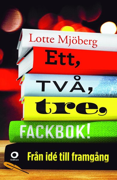 Cover for Lotte Mjöberg · Ett, två, tre, fackbok! : från idé till framgång (Book) (2016)