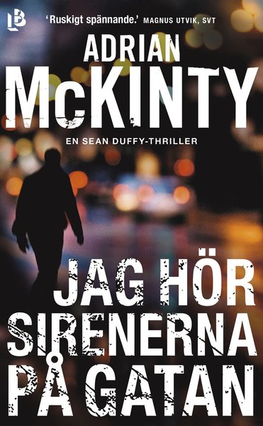 Jag hör sirenerna på gatan - Adrian McKinty - Books - Louise Bäckelin Förlag - 9789177990178 - August 10, 2018