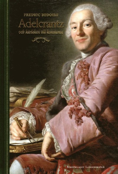 Cover for Bedoire Fredric · Adelcrantz och kärleken till konsterna (Gebundesens Buch) (2018)