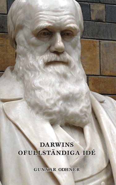 Cover for Gunnar Odhner · Darwins ofullständiga idé (Book) (2013)