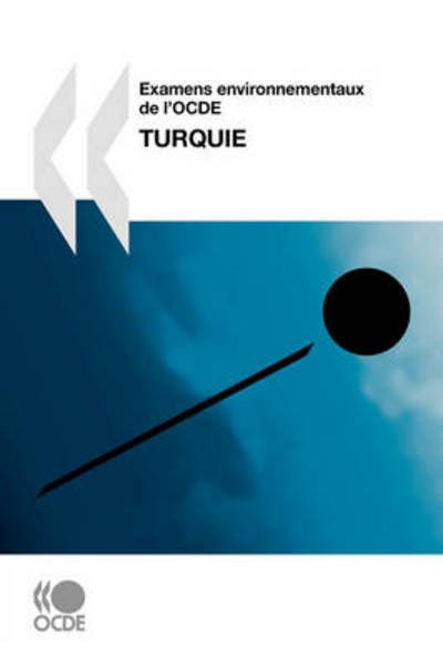 Cover for Oecd Organisation for Economic Co-operation and Develop · Examens Environnementaux De L'ocde Examens Environnementaux De L'ocde : Turquie 2008 (Paperback Book) [French edition] (2008)