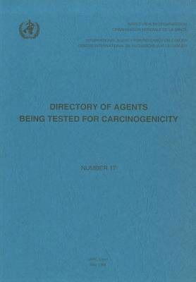 Cover for International Agency for Research on Cancer · Directory of Agents Being Tested for Carcinogenicity - Iarc Information Bulletin (Paperback Book) (1996)