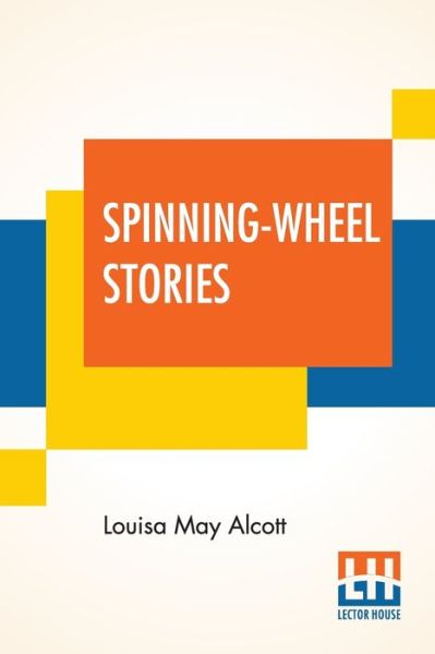 Cover for Louisa May Alcott · Spinning-Wheel Stories (Paperback Bog) (2019)