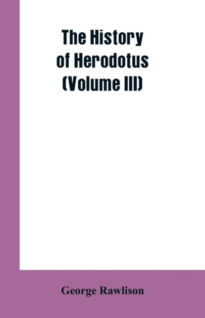 Cover for George Rawlison · The History of Herodotus (Volume III) (Paperback Book) (2019)