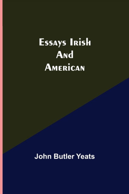 Cover for John Butler Yeats · Essays Irish and American (Paperback Book) (2021)
