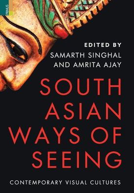 Cover for Samarth Singhal · South Asian Ways of Seeing: Contemporary Visual Cultures (Hardcover Book) (2022)