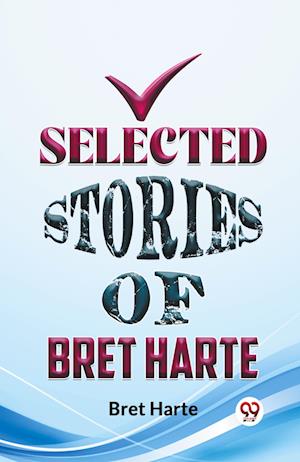 Cover for Bret Harte · Selected Stories of Bret Harte (Paperback Book) (2023)