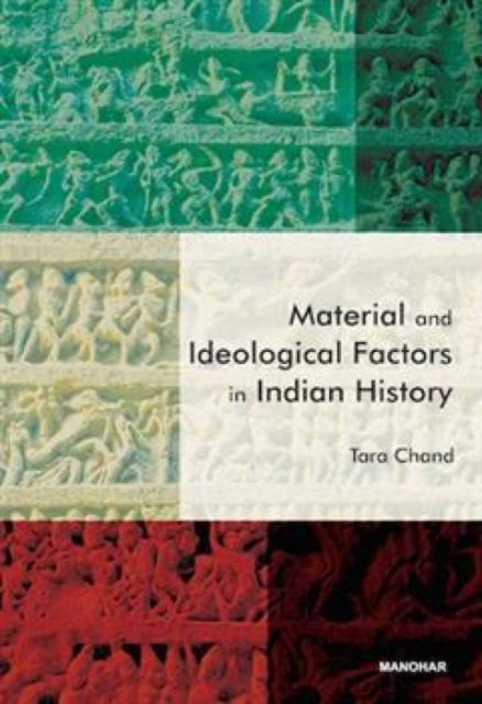 Material and Ideological Factors in Indian History - Tara Chand - Books - Manohar Publishers and Distributors - 9789360800178 - January 31, 2025