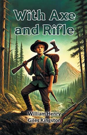 Cover for William Henry Giles Kingston · With Axe and Rifle (Edition2024) (Paperback Book) (2024)