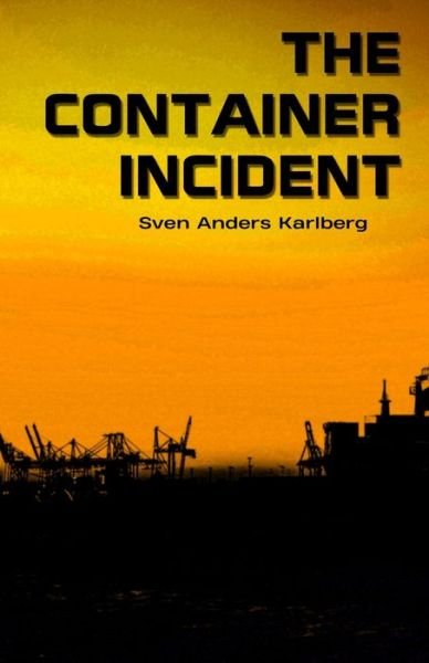 Cover for Sven Anders Karlberg · The Container Incident (Taschenbuch) (2019)