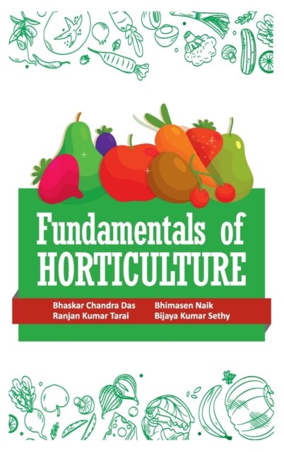 Cover for Sethy, Bhaskar Chandra Das, Bhimasen Naik, Ranjan Kumar Tarai &amp; Bijaya Kumar · Fundamentals of Horticulture (Hardcover Book) (2020)