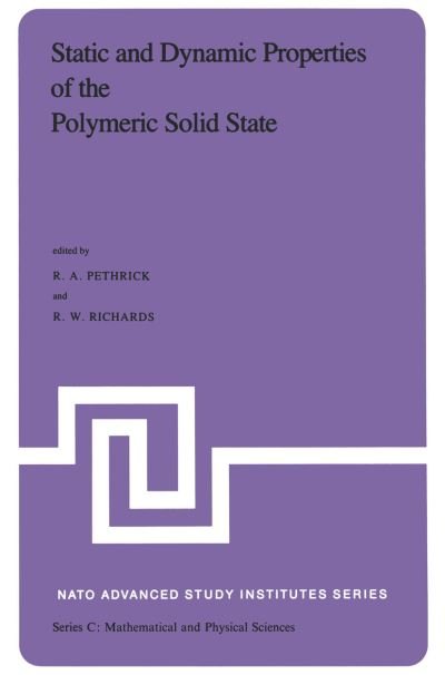 R a Pethrick · Static and Dynamic Properties of the Polymeric Solid State: Proceedings of the NATO Advanced Study Institute, held at Glasgow, U.K., September 6-18,1981 - NATO Science Series C (Paperback Book) [Softcover reprint of the original 1st ed. 1982 edition] (2011)