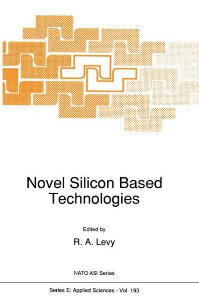 Cover for R a Levy · Novel Silicon Based Technologies - Nato Science Series E: (Paperback Book) [Softcover reprint of the original 1st ed. 1991 edition] (2012)