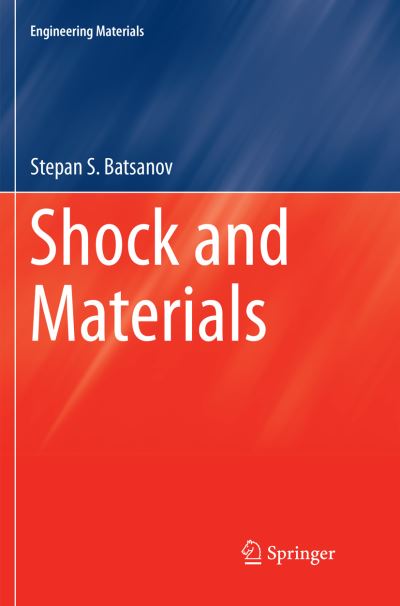 Cover for Stepan S. Batsanov · Shock and Materials - Engineering Materials (Paperback Book) [Softcover reprint of the original 1st ed. 2018 edition] (2019)
