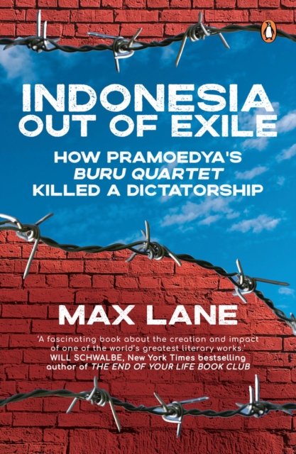 Cover for Max Lane · Indonesia Out of Exile: How Pramoedya's Buru Quartet Killed a Dictatorship (Paperback Book) (2023)