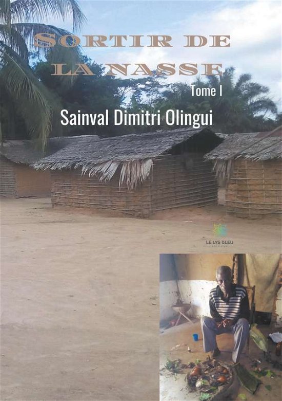 Cover for Sainval Dimitri Olingui · Sortir de la nasse: Tome I (Paperback Book) (2020)