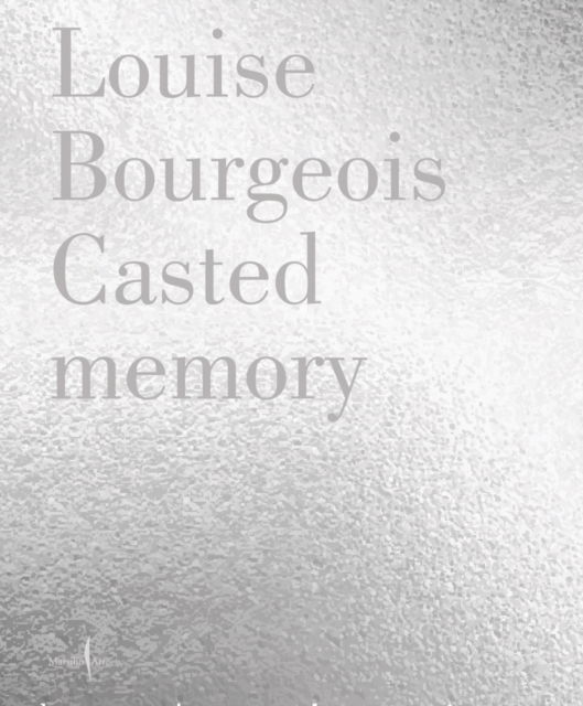 Cover for Anastasia Diaz · Louise Bourgeois: Casted Memory (Hardcover Book) (2025)