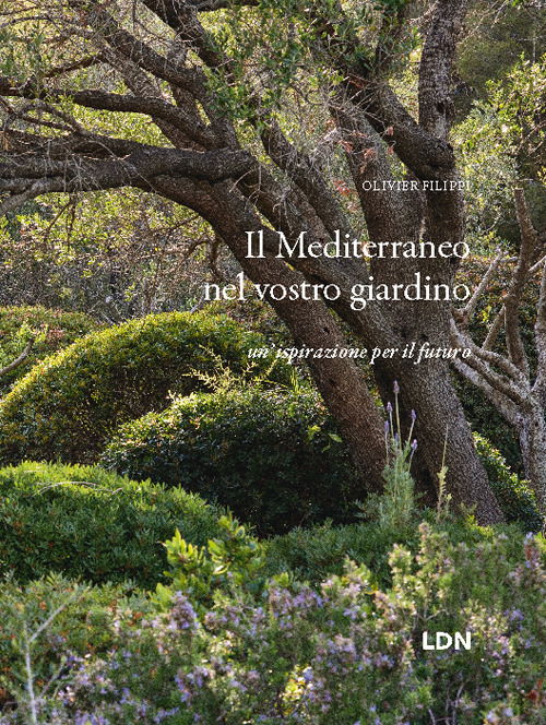 Cover for Olivier Filippi · Il Mediterraneo Nel Vostro Giardino. Un'ispirazione Per Il Futuro (Book)