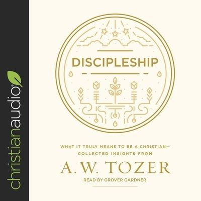 Discipleship - A W Tozer - Muzyka - Christianaudio - 9798200469178 - 11 grudnia 2018