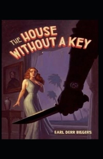 Cover for Earl Derr Biggers · The House Without A Key By Earl Derr Biggers: Illustrated Edition (Paperback Book) (2022)