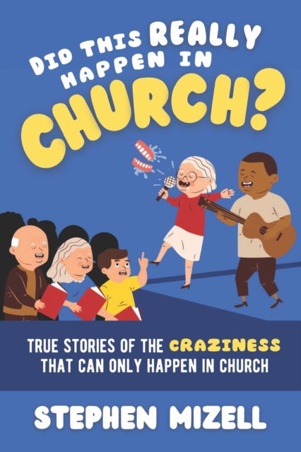 Cover for Stephen Mizell · Did This Really Happen in Church?: True Stories of the Craziness That Can Only Happen in Church (Paperback Book) (2022)