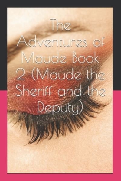 The Adventures of Maude Book 2 (Maude the Sheriff and the Deputy) - Janet Chambers - Livres - Independently Published - 9798474176178 - 10 septembre 2021