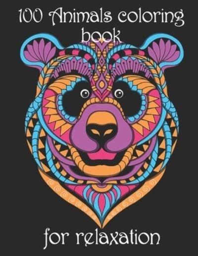 100 Animals coloring book for relaxation: Adult Coloring Book with Designs Animals, Mandalas, Flowers Portraits and Stress Relieving - Yo Noto - Livres - Independently Published - 9798502352178 - 11 mai 2021