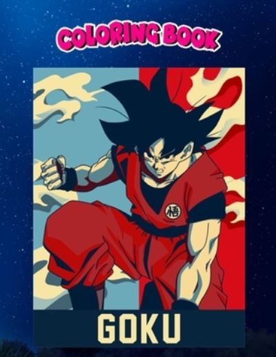 Coloring Book: Goku, Children Coloring Book, 100 Pages to Color - Carita Ivarsson - Books - Independently Published - 9798506200178 - May 18, 2021
