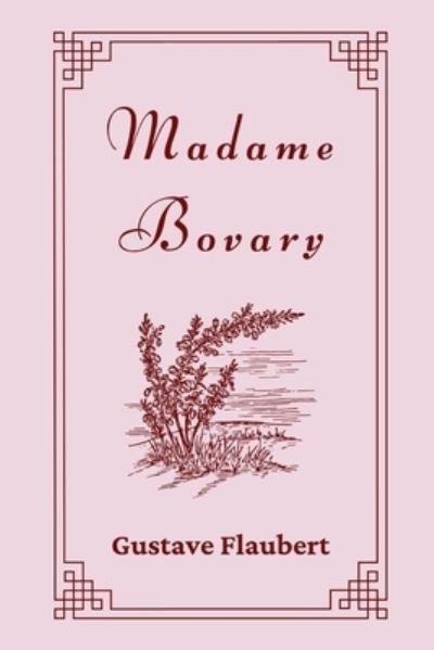 Cover for Gustave Flaubert · Madame Bovary By Gustave Flaubert (Taschenbuch) (2021)