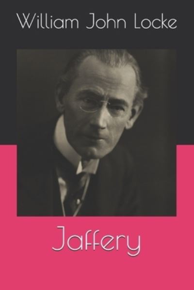 Jaffery - William John Locke - Boeken - Independently Published - 9798570458178 - 24 december 2020