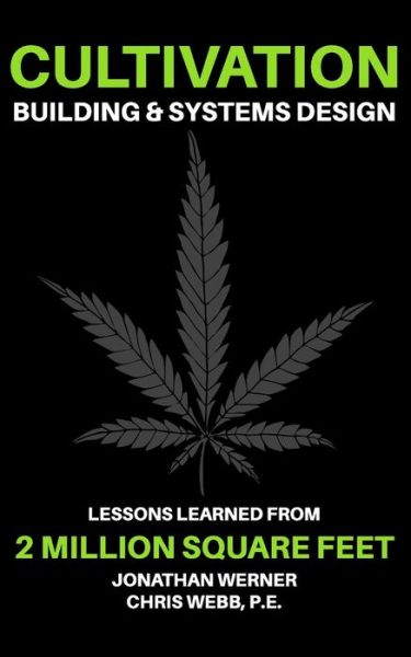 Cultivation Building & Systems Design - Chris Webb - Books - Independently Published - 9798631445178 - April 8, 2020