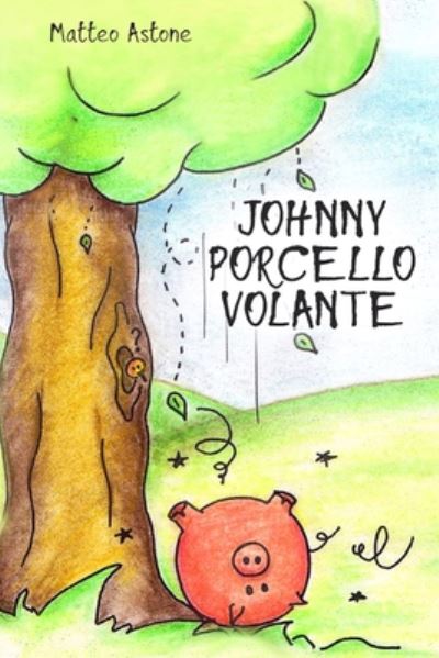 Cover for Matteo Astone · Johnny porcello volante (Paperback Book) (2020)