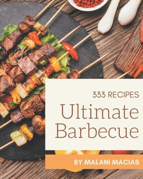 Cover for Malani Macias · 333 Ultimate Barbecue Recipes (Paperback Book) (2020)