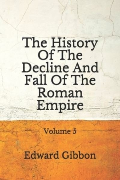 Cover for Edward Gibbon · The History Of The Decline And Fall Of The Roman Empire (Paperback Book) (2020)