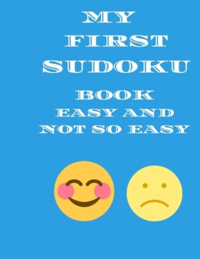 My First Sudoku Book easy and not so easy - Cannonbooks - Books - Independently Published - 9798673083178 - August 9, 2020