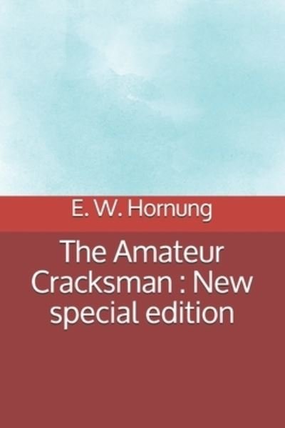 The Amateur Cracksman - E W Hornung - Books - Independently Published - 9798687563178 - September 18, 2020