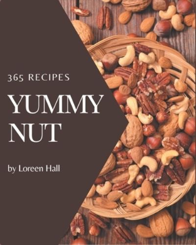 Cover for Loreen Hall · 365 Yummy Nut Recipes (Paperback Book) (2020)