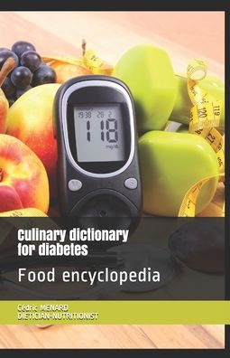 Cover for Cedric Menard · Culinary dictionary for diabetes: Food encyclopedia (Paperback Book) (2020)